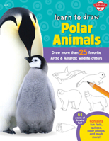 Learn to Draw Polar Animals: Draw more than 25 favorite Arctic and Antarctic wildlife critters 1600583865 Book Cover