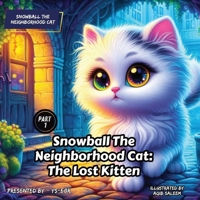 SNOWBALL THE NEIGHBORHOOD CAT: THE LOST KITTEN B0DQR4JD5T Book Cover