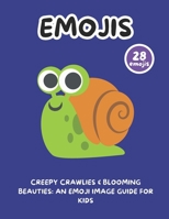 Creepy Crawlies & Blooming Beauties: An Emoji Image Guide for Kids B0F1DKWBCM Book Cover