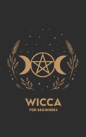 WICCA FOR BEGINNERS: Rituals, Exercises, and a 30-day Path to begin with simplicity B0GJF9LB5D Book Cover