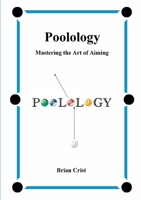 Poolology - Mastering the Art of Aiming 1532352263 Book Cover