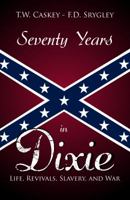 Seventy Years In Dixie: Life, Revivals, Slavery, and War (Restoration Movement Library) 1947622102 Book Cover
