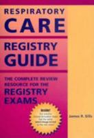 Respiratory Care Registry Guide: The Complete Review Resource for the Registry Exams 080166201X Book Cover