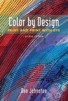 Color by Design: Paint and Print with Dye Second Edition 0965677672 Book Cover