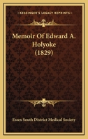Memoir Of Edward A. Holyoke 1104294494 Book Cover