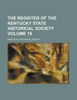 The Register of the Kentucky State Historical Society Volume 19 1236910028 Book Cover