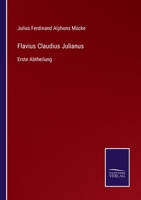 Flavius Claudius Julianus: Erste Abtheilung 1165436701 Book Cover