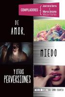 De amor, miedo y otras perversiones: Taller de escritura como terpia 1533617821 Book Cover