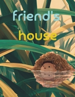 friend's house: A story about friends who build homes in nature and live there. B0FPBN1P1Z Book Cover