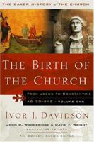 The Birth of the Church: From Jesus to Constantine, AD 30-312 (Baker History of the Church) 1854246585 Book Cover