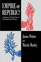 Empire or Republic?: American Global Power and Domestic Decay 041591065X Book Cover