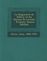 La Seigneurie de Sillery et les Hurons de Lorette 1019269138 Book Cover