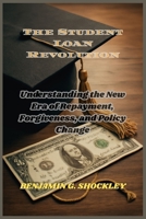 The Student Loan Revolution: Understanding the New Era of Repayment, Forgiveness, and Policy Change B0FD3JPDYH Book Cover