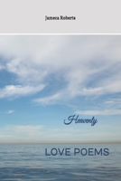 Heavenly: LOVE POEMS B08GB3KBXZ Book Cover