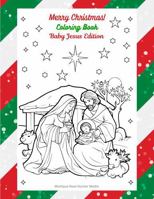 Merry Christmas Baby Jesus Coloring Book: Fun and Festive Santa-free Christmas Coloring Book For Ages 4+ B0DS7P74YZ Book Cover