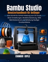 Bambu Studio Benutzerhandbuch für Anfänger (German Edition) B0H4DK5PZB Book Cover