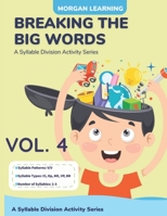 Breaking the Big Words VOLUME 4 (V/V): A Syllable Division Series B084WKX7Y5 Book Cover