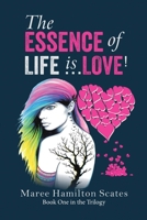 The Essence of Life is ... Love! 171433791X Book Cover