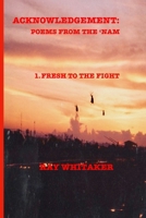 Acknowledgement: Poems from the 'nam: 1: Fresh for the Fight 1088555500 Book Cover