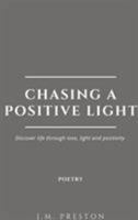 Chasing a Positive Light 0244544190 Book Cover
