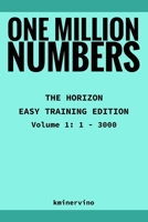 ONE MILLION NUMBERS – The Extreme Number Search Challenge: THE HORIZON - EASY TRAINING EDITION Volume 1 Numbers 1 - 3,000 B0FSY6LVS6 Book Cover