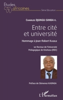 Entre cité et université: Hommage à Jean-Robert Kasele 1er recteur de l'Université Pédagogique de Kinshasa (RDC) (Études Africaines) (French Edition) 2343070849 Book Cover