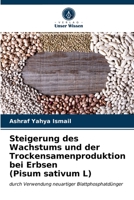 Steigerung des Wachstums und der Trockensamenproduktion bei Erbsen (Pisum sativum L): durch Verwendung neuartiger Blattphosphatdünger 6203312592 Book Cover