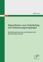 Algorithmen Zum Scheduling Von Schleusungsvorgangen: Verkehrsoptimierung Am Beispiel Des Nord-Ostsee-Kanals 3842861885 Book Cover