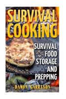 Survival Cooking: Survival Food Storage And Prepping 1987433947 Book Cover