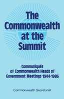 The Commonwealth at the Summit, Volume 1: Communiqués of Commonwealth Heads of Government Meetings 1944-1986 0850923174 Book Cover