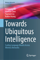 Towards Ubiquitous Intelligence: Scaling Language Models Across Wireless Networks 3032201934 Book Cover