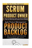 Agile Product Management: Scrum Product Owner: 21 Tips for Working with Your Scrum Master & Product Backlog 21 Tips 1539842452 Book Cover