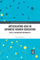 Articulating Asia in Japanese Higher Education: Policy, Partnership and Mobility 0367375788 Book Cover