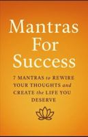 Mantras For Success: 7 Mantras to Rewire Your Thoughts and Create the Life You Deserve B0G4DX4F3F Book Cover
