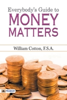 Everybody's Guide to Money Matters: with a description of the various investments chiefly dealt in on the stock exchange, and the mode of dealing therein 1512281875 Book Cover