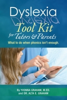 Dyslexia Tool Kit for Tutors and Parents: What to do when phonics isn't enough 1477649220 Book Cover