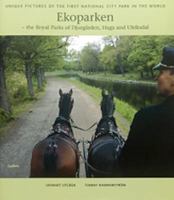 Unique Pictures of the First National City Park in the World: Ekoparken- The Royal Parks of Djurgarden, Haga and Ulriksdal 9188238490 Book Cover