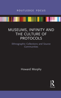 Museums, Infinity and the Culture of Protocols: Ethnographic Collections and Source Communities 1032087137 Book Cover