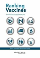 Ranking Vaccines: A Prioritization Software Tool: Phase II: Prototype of a Decision-Support System 0309266386 Book Cover