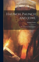 Haunch, Paunch and Jowl; An Anonymous Autobiography 1297896653 Book Cover