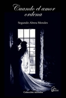 Cuando el amor ordena (Spanish Edition) B0F24KRVKW Book Cover