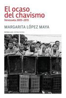 El Ocaso del Chavismo: Venezuela 2005-2015 9803544152 Book Cover