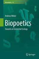 Biopoetics: Towards an Existential Ecology 9402414134 Book Cover