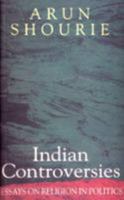 Indian Controversies ; Essays on Religion in Politics 8171677746 Book Cover