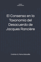 El Consenso en la Taxonomía del Desacuerdo de Jacques Rancière B0BZCBLHL5 Book Cover