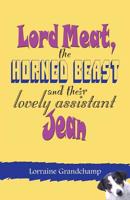 Lord Meat, the Horned Beast and their lovely assistant Jean 151513315X Book Cover