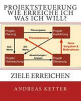 Projektsteuerung Wie Erreiche Ich Was Ich Will?: Ziele Erreichen 9082019736 Book Cover