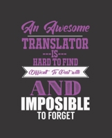 An Awesome Translator Is Hard to Find Difficult to Part with and Impossible to Forget: College Ruled Lined Notebook 120 Pages Perfect Funny Gift keepsake Journal, Diary 1673750613 Book Cover