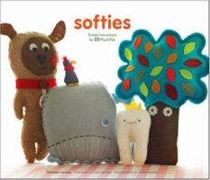 Softies: Simple Instructions for 25 Plush Pals 0811856526 Book Cover