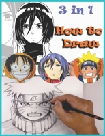 How To Draw 3 in 1: Attack On Titan, One Piece,Naruto Learn To Draw All Your Favorite Anime & Manga Characters B08VR8QFD9 Book Cover